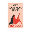 Get Your Mojo Back: Sex, Pleasure and Intimacy After Birth