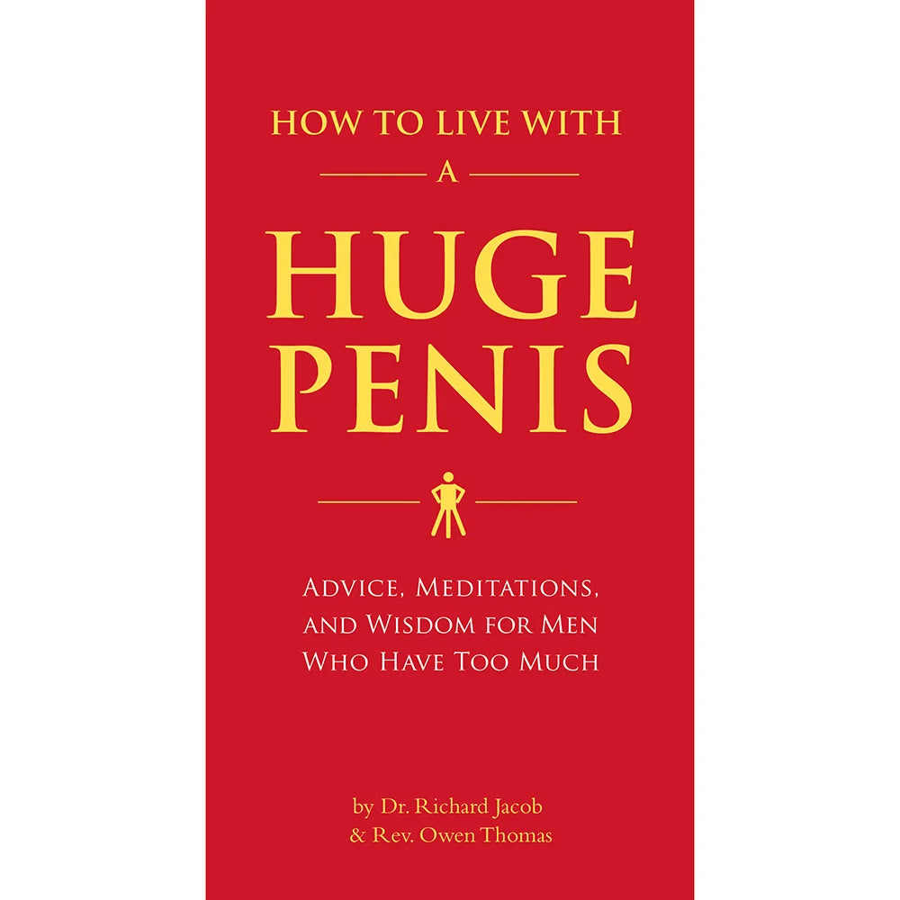 How to Live with a Huge Penis